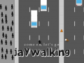 Joc Come on, Let's Go Jaywalking