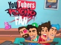 Joc YouTubers Psycho Fan