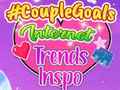 Joc CoupleGoals Internet Trends Inspo