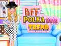 Joc BFF Polka Dots Trend