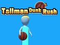 Joc Tallman Dunk Rush