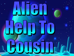 Joc Alien Help To Cousin