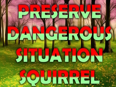 Joc Preserve Dangerous Situation Squirrel