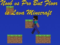 Joc Noob vs Pro But Floor is Lava Minecraft